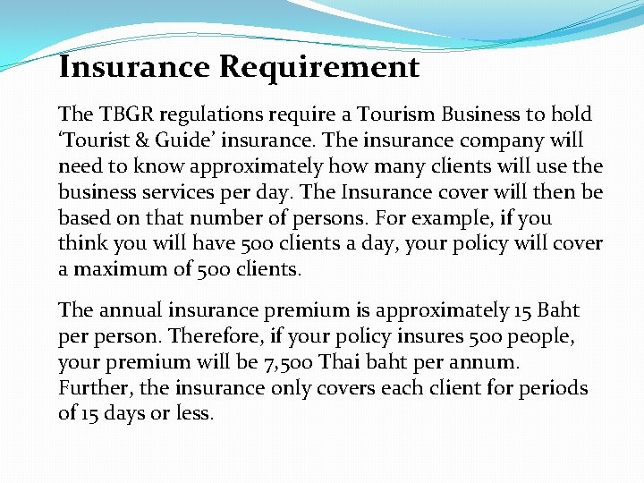 Insurance Requirement The TBGR regulations require a Tourism Business to hold ‘Tourist & Guide’
