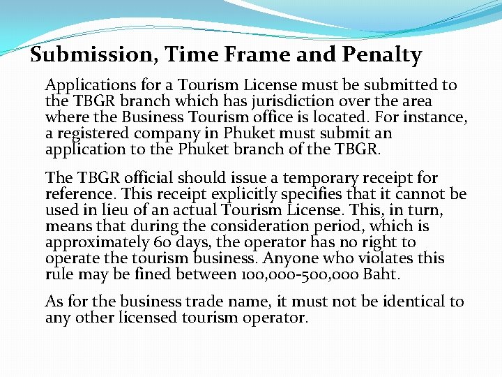 Submission, Time Frame and Penalty Applications for a Tourism License must be submitted to