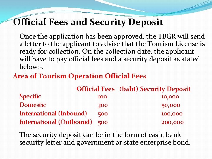 Official Fees and Security Deposit Once the application has been approved, the TBGR will