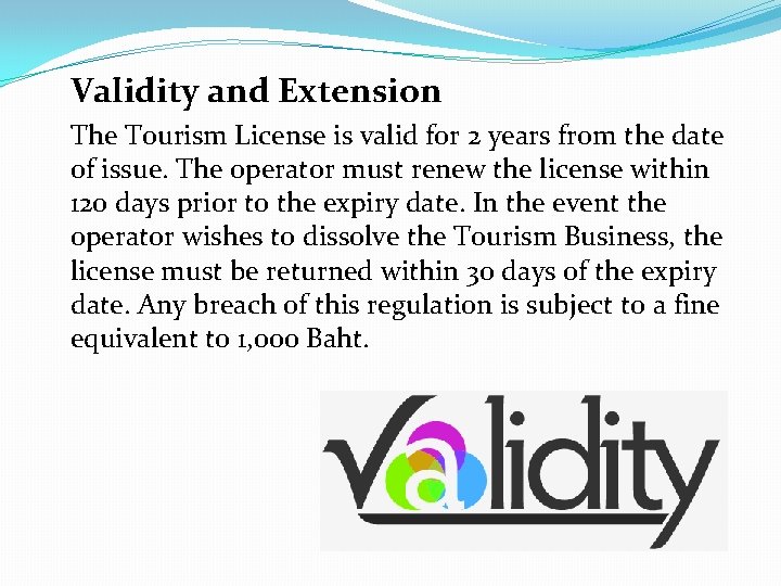 Validity and Extension The Tourism License is valid for 2 years from the date