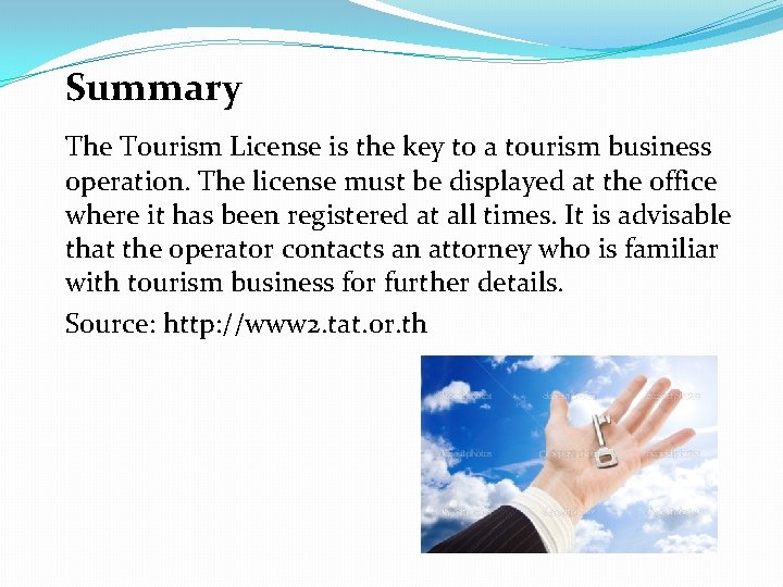 Summary The Tourism License is the key to a tourism business operation. The license