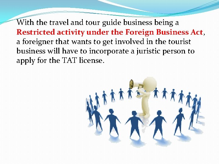 With the travel and tour guide business being a Restricted activity under the Foreign