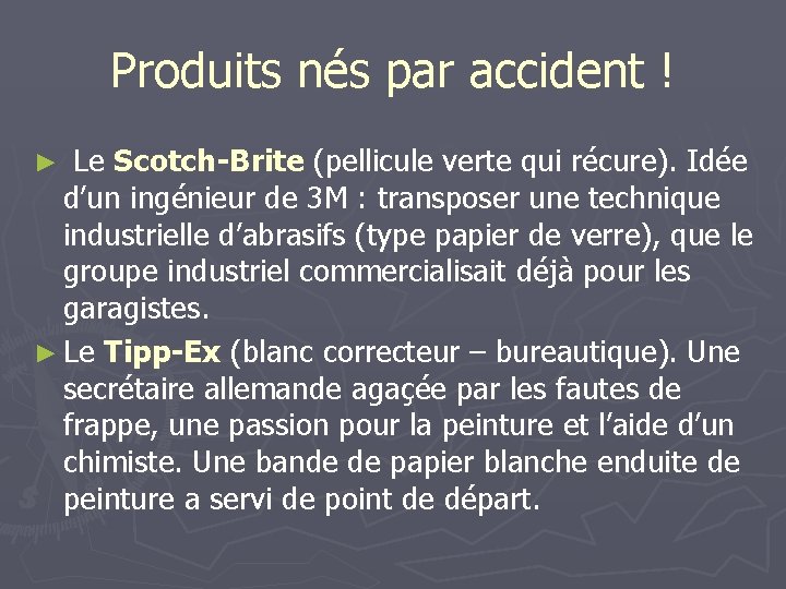 Produits nés par accident ! ► Le Scotch-Brite (pellicule verte qui récure). Idée d’un