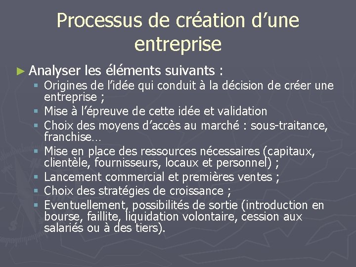 Processus de création d’une entreprise ► Analyser les éléments suivants : § Origines de