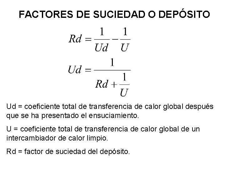 FACTORES DE SUCIEDAD O DEPÓSITO Ud = coeficiente total de transferencia de calor global