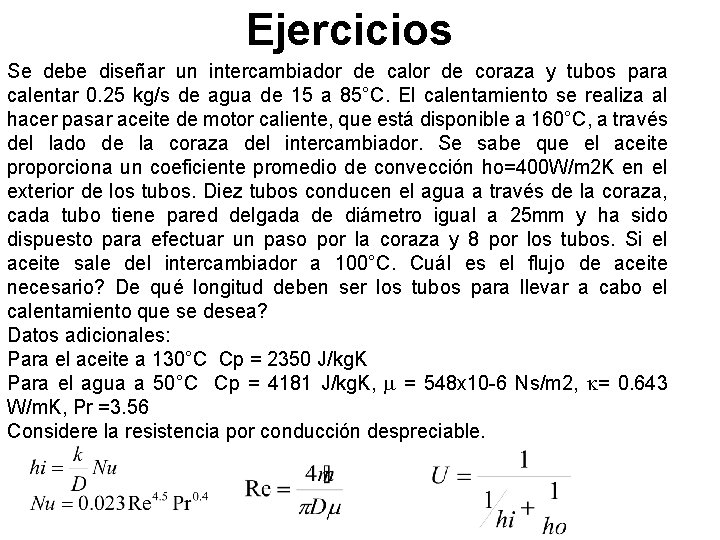 Ejercicios Se debe diseñar un intercambiador de calor de coraza y tubos para calentar