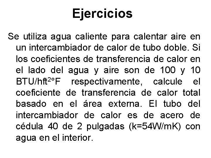Ejercicios Se utiliza agua caliente para calentar aire en un intercambiador de calor de