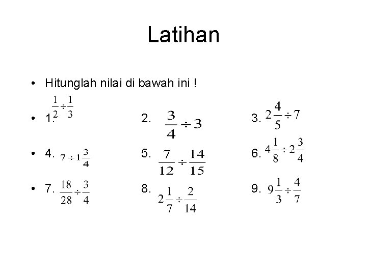 Latihan • Hitunglah nilai di bawah ini ! • 1. 2. 3. • 4.