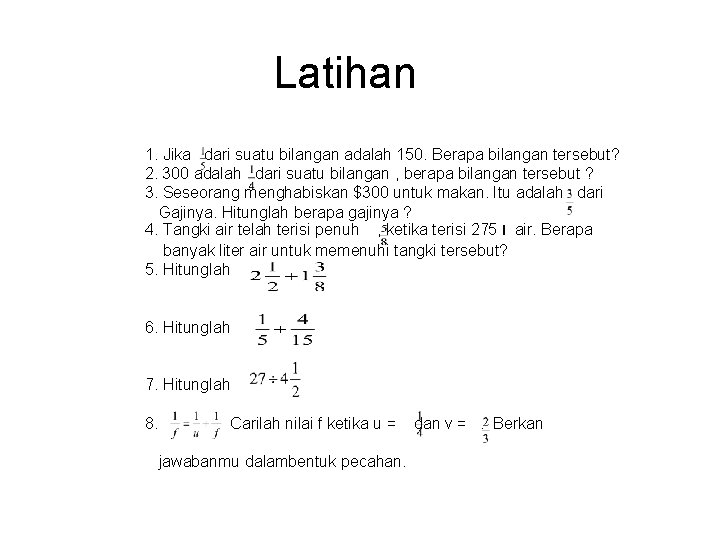 Latihan 1. Jika dari suatu bilangan adalah 150. Berapa bilangan tersebut? 2. 300 adalah