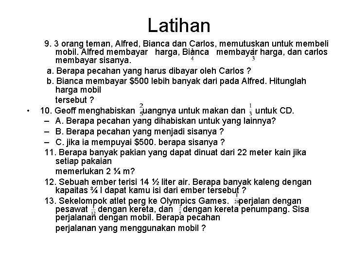 Latihan • 9. 3 orang teman, Alfred, Bianca dan Carlos, memutuskan untuk membeli mobil.