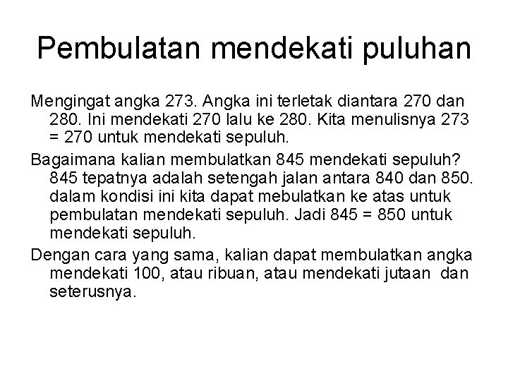 Pembulatan mendekati puluhan Mengingat angka 273. Angka ini terletak diantara 270 dan 280. Ini