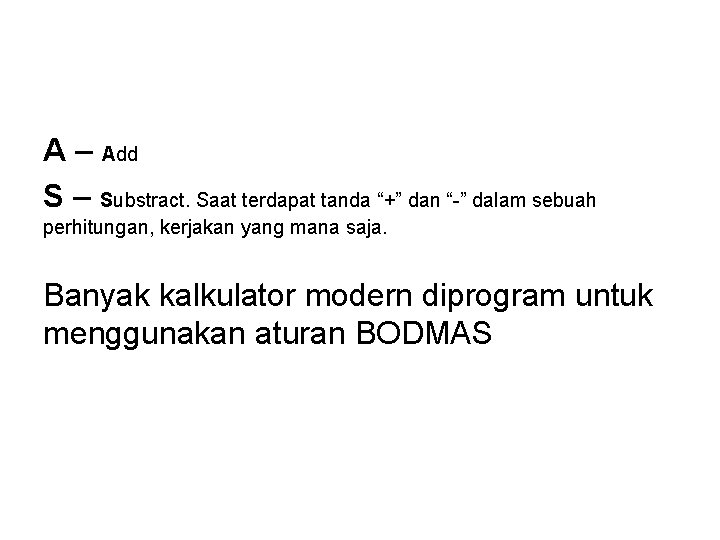 A – Add S – Substract. Saat terdapat tanda “+” dan “-” dalam sebuah