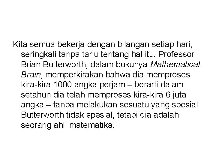 Kita semua bekerja dengan bilangan setiap hari, seringkali tanpa tahu tentang hal itu. Professor