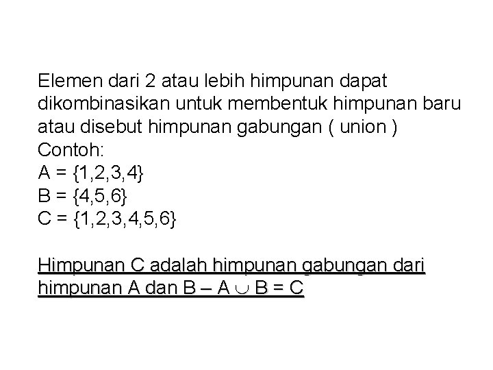 Elemen dari 2 atau lebih himpunan dapat dikombinasikan untuk membentuk himpunan baru atau disebut