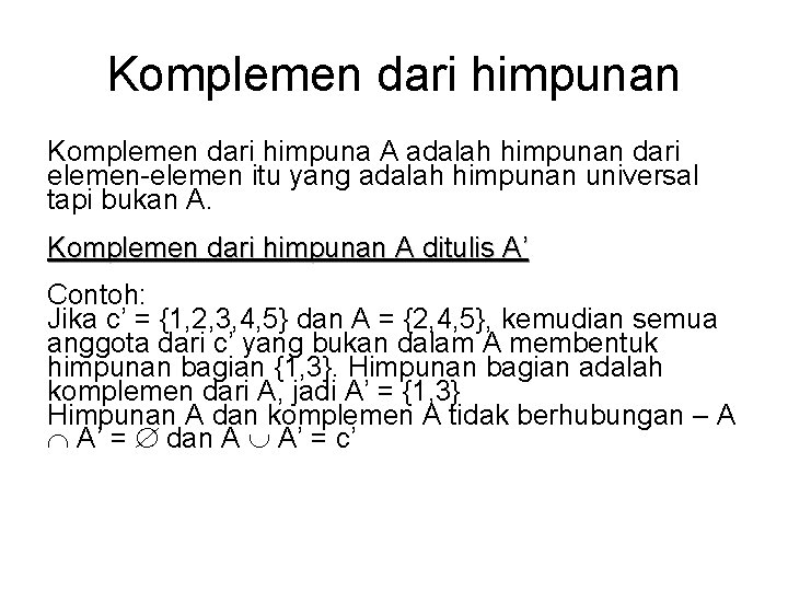 Komplemen dari himpunan Komplemen dari himpuna A adalah himpunan dari elemen-elemen itu yang adalah