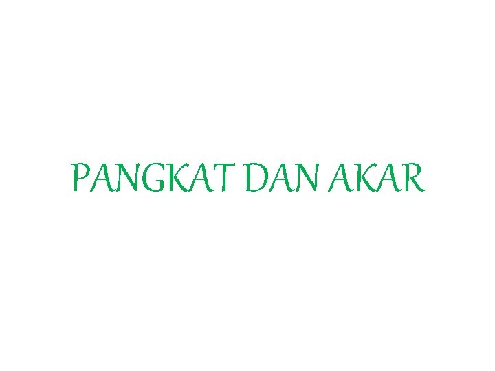 PANGKAT DAN AKAR 