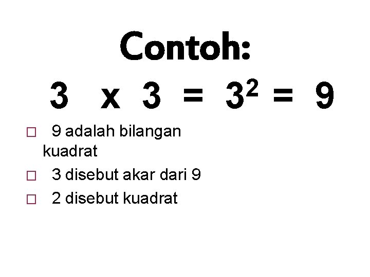 Contoh: 3 x 3 = 9 adalah bilangan kuadrat � 3 disebut akar dari