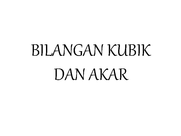 BILANGAN KUBIK DAN AKAR 