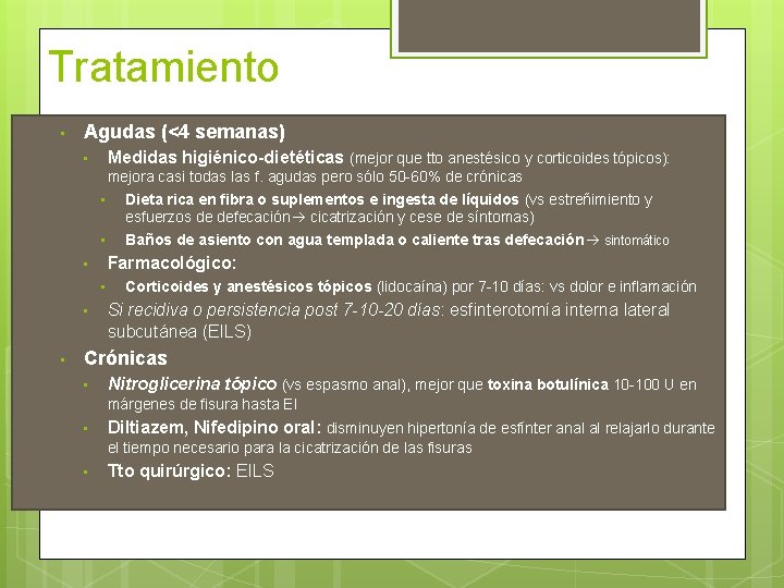 Tratamiento • Agudas (<4 semanas) Medidas higiénico-dietéticas (mejor que tto anestésico y corticoides tópicos):