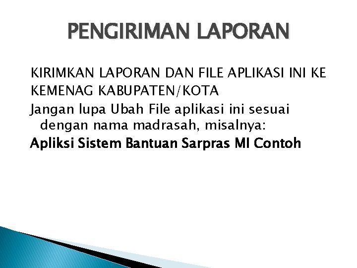 PENGIRIMAN LAPORAN KIRIMKAN LAPORAN DAN FILE APLIKASI INI KE KEMENAG KABUPATEN/KOTA Jangan lupa Ubah