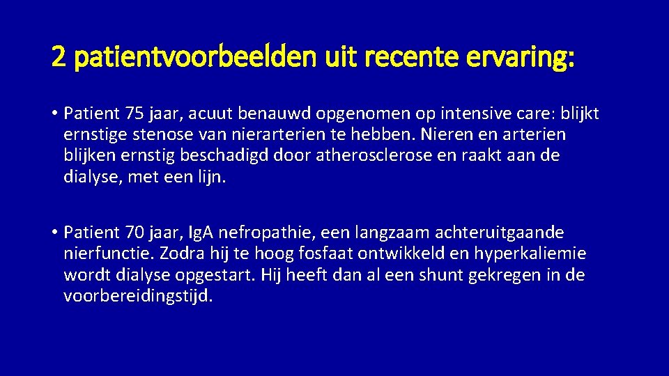 2 patientvoorbeelden uit recente ervaring: • Patient 75 jaar, acuut benauwd opgenomen op intensive