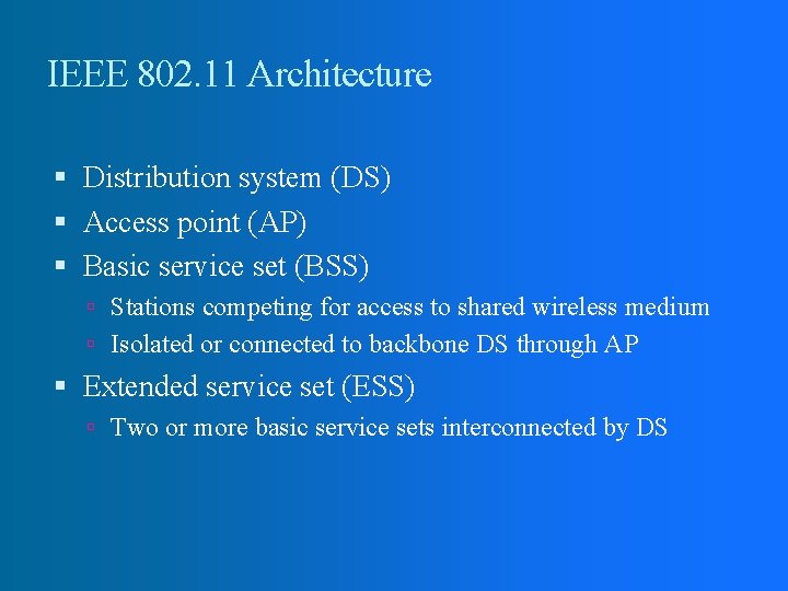 IEEE 802. 11 Architecture Distribution system (DS) Access point (AP) Basic service set (BSS)
