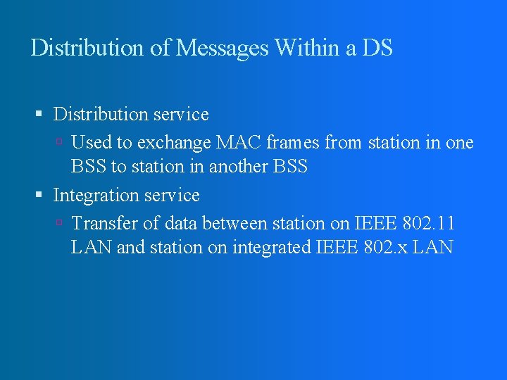 Distribution of Messages Within a DS Distribution service Used to exchange MAC frames from