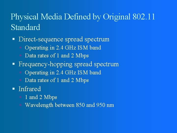 Physical Media Defined by Original 802. 11 Standard Direct-sequence spread spectrum Operating in 2.