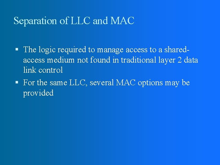 Separation of LLC and MAC The logic required to manage access to a sharedaccess