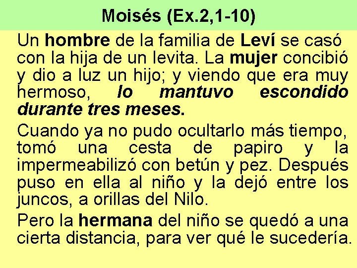 Moisés (Ex. 2, 1 -10) Un hombre de la familia de Leví se casó