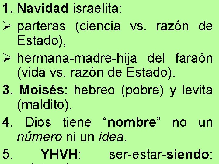 1. Navidad israelita: Ø parteras (ciencia vs. razón de Estado), Ø hermana-madre-hija del faraón