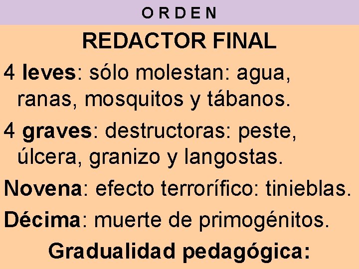 ORDEN REDACTOR FINAL 4 leves: sólo molestan: agua, ranas, mosquitos y tábanos. 4 graves: