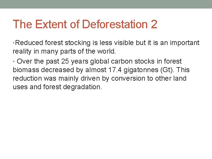 The Extent of Deforestation 2 • Reduced forest stocking is less visible but it