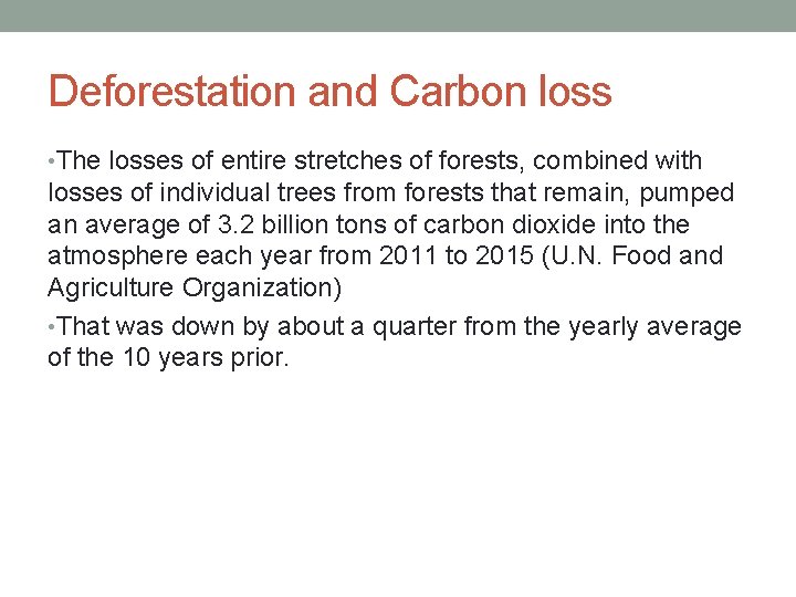 Deforestation and Carbon loss • The losses of entire stretches of forests, combined with