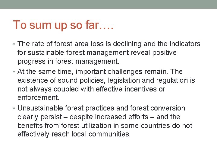 To sum up so far…. • The rate of forest area loss is declining