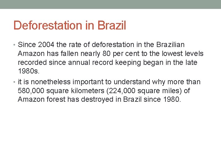 Deforestation in Brazil • Since 2004 the rate of deforestation in the Brazilian Amazon