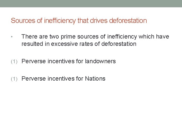 Sources of inefficiency that drives deforestation • There are two prime sources of inefficiency
