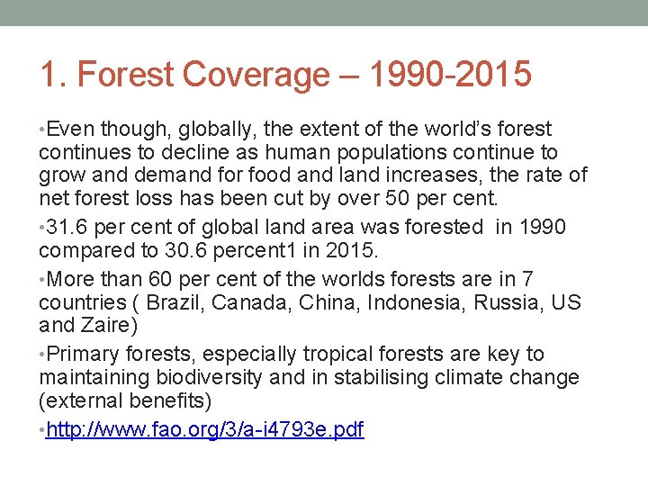 1. Forest Coverage – 1990 -2015 • Even though, globally, the extent of the