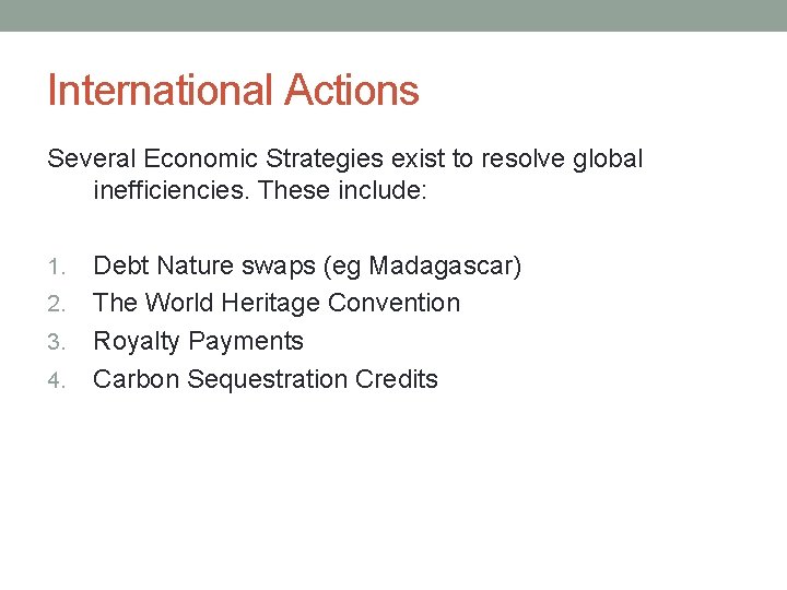 International Actions Several Economic Strategies exist to resolve global inefficiencies. These include: 1. 2.