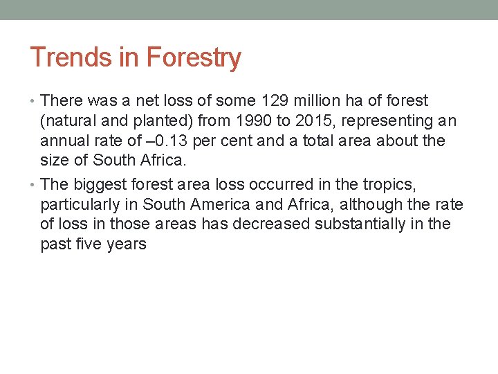 Trends in Forestry • There was a net loss of some 129 million ha