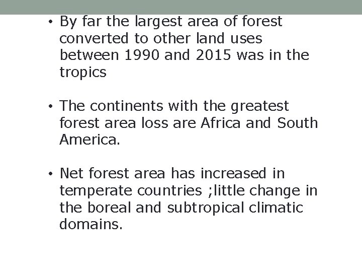  • By far the largest area of forest converted to other land uses