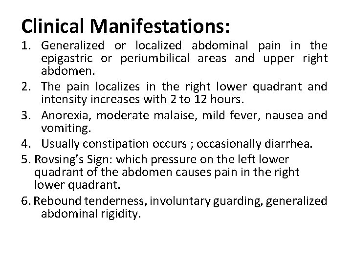 Clinical Manifestations: 1. Generalized or localized abdominal pain in the epigastric or periumbilical areas