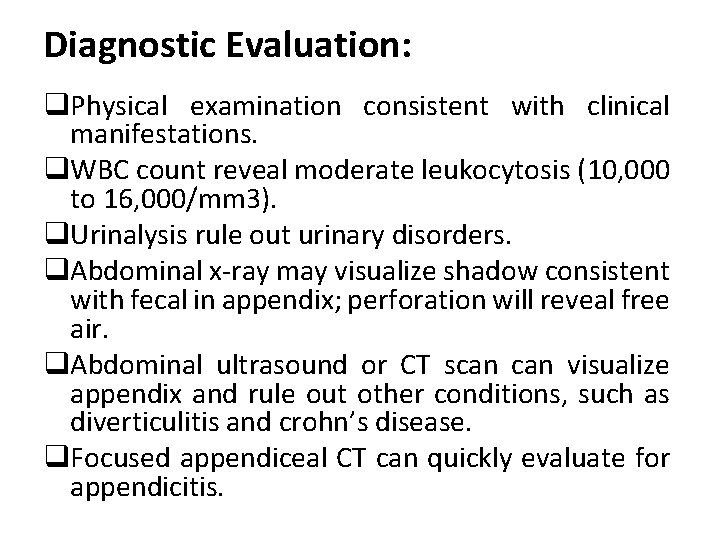 Diagnostic Evaluation: q. Physical examination consistent with clinical manifestations. q. WBC count reveal moderate