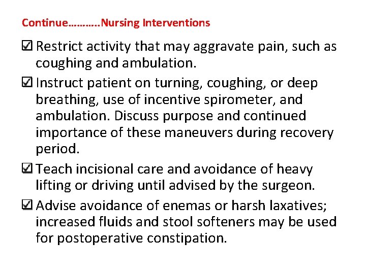 Continue………. . Nursing Interventions Restrict activity that may aggravate pain, such as coughing and