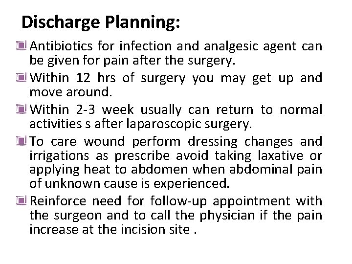 Discharge Planning: Antibiotics for infection and analgesic agent can be given for pain after