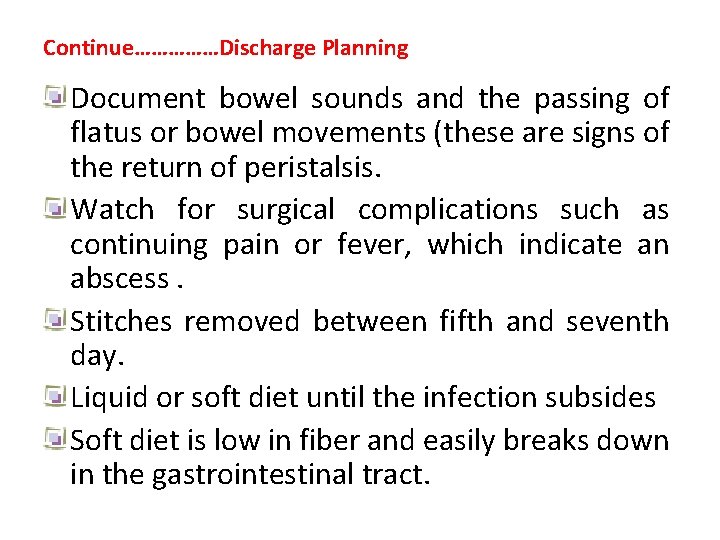 Continue……………Discharge Planning Document bowel sounds and the passing of flatus or bowel movements (these