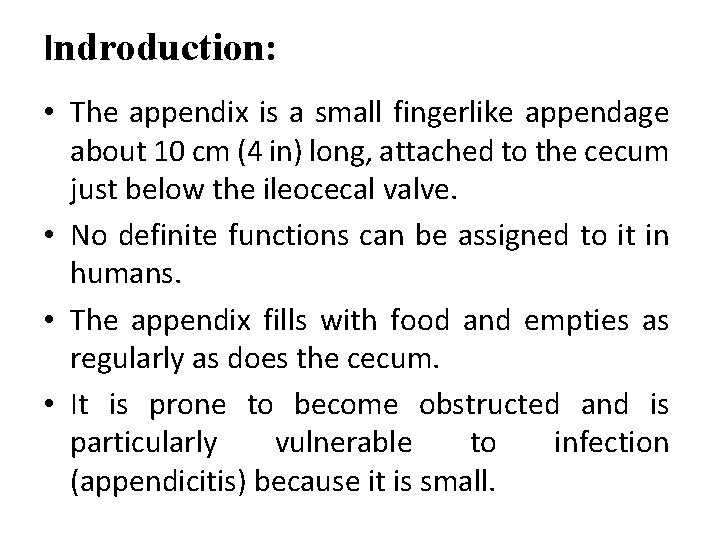 Indroduction: • The appendix is a small fingerlike appendage about 10 cm (4 in)