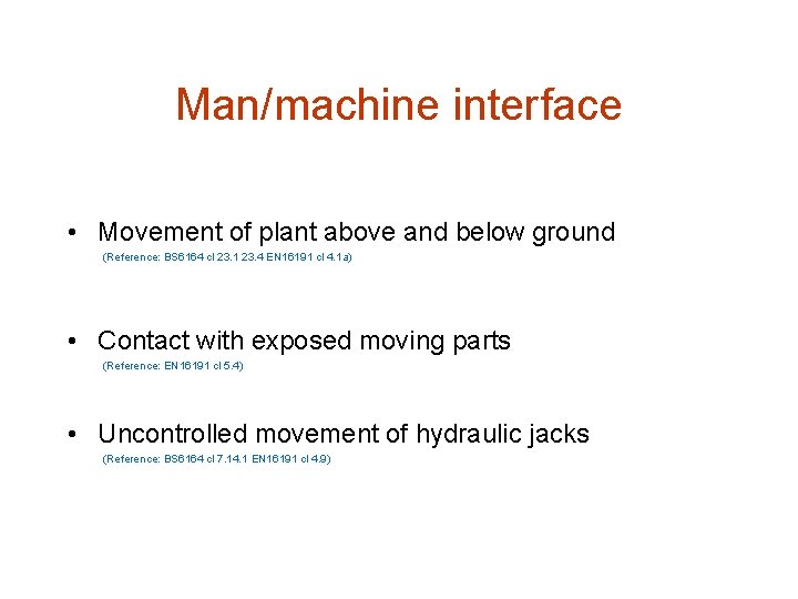 Man/machine interface • Movement of plant above and below ground (Reference: BS 6164 cl