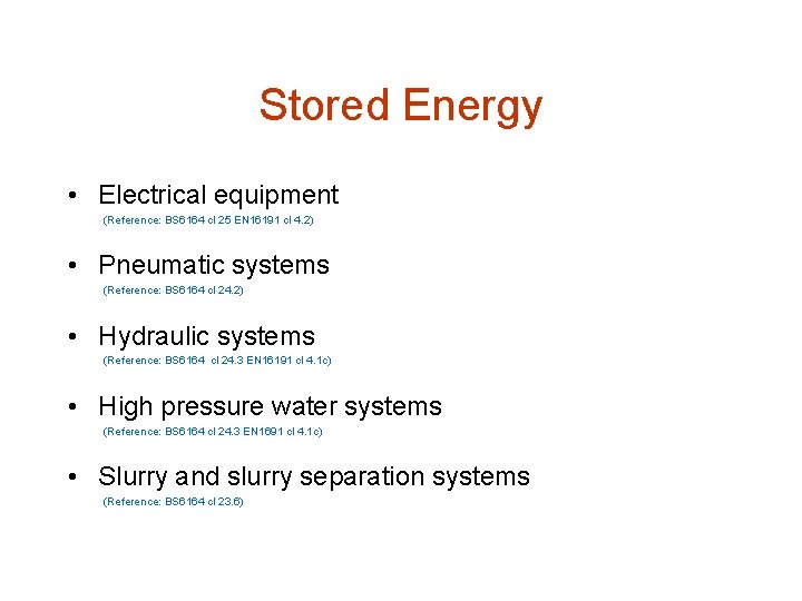 Stored Energy • Electrical equipment (Reference: BS 6164 cl 25 EN 16191 cl 4.