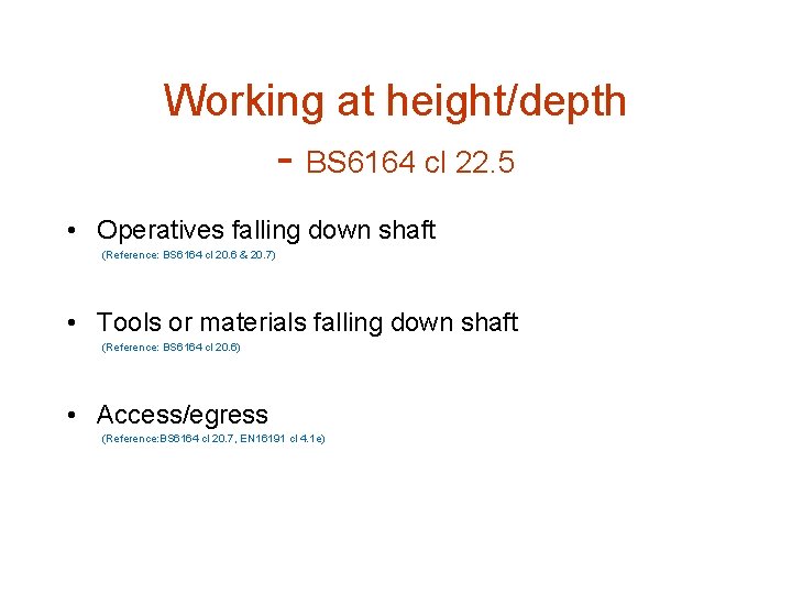 Working at height/depth - BS 6164 cl 22. 5 • Operatives falling down shaft